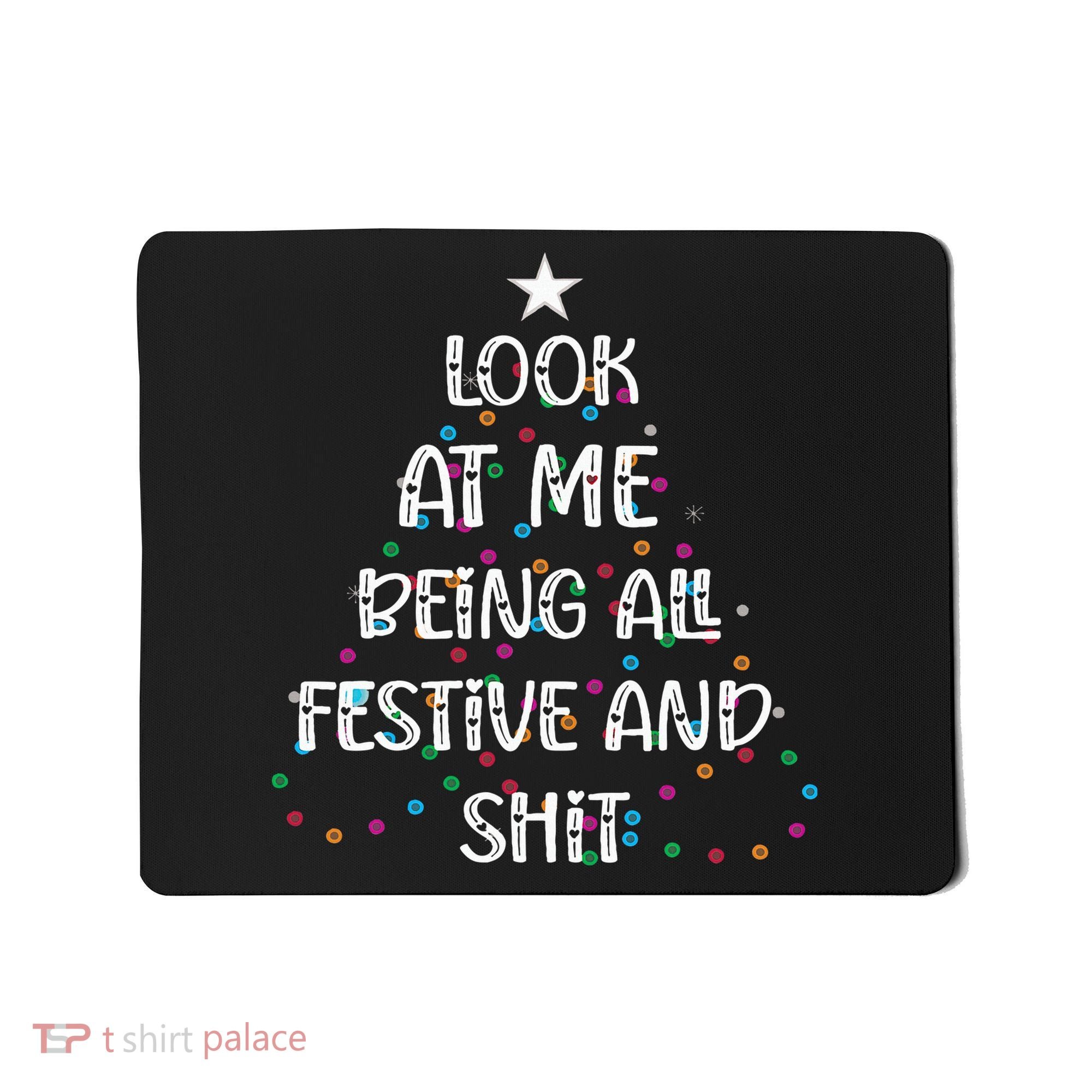 Look at Me Being All Festive and Shits Funny Christmas  Mousepad