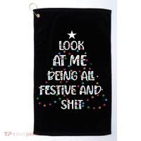 Look at Me Being All Festive and Shits Funny Christmas  Golf Towel thumb 0