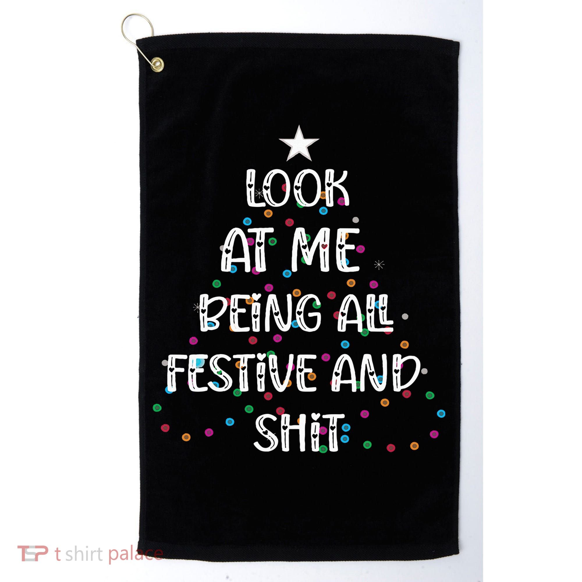 Look at Me Being All Festive and Shits Funny Christmas  Golf Towel