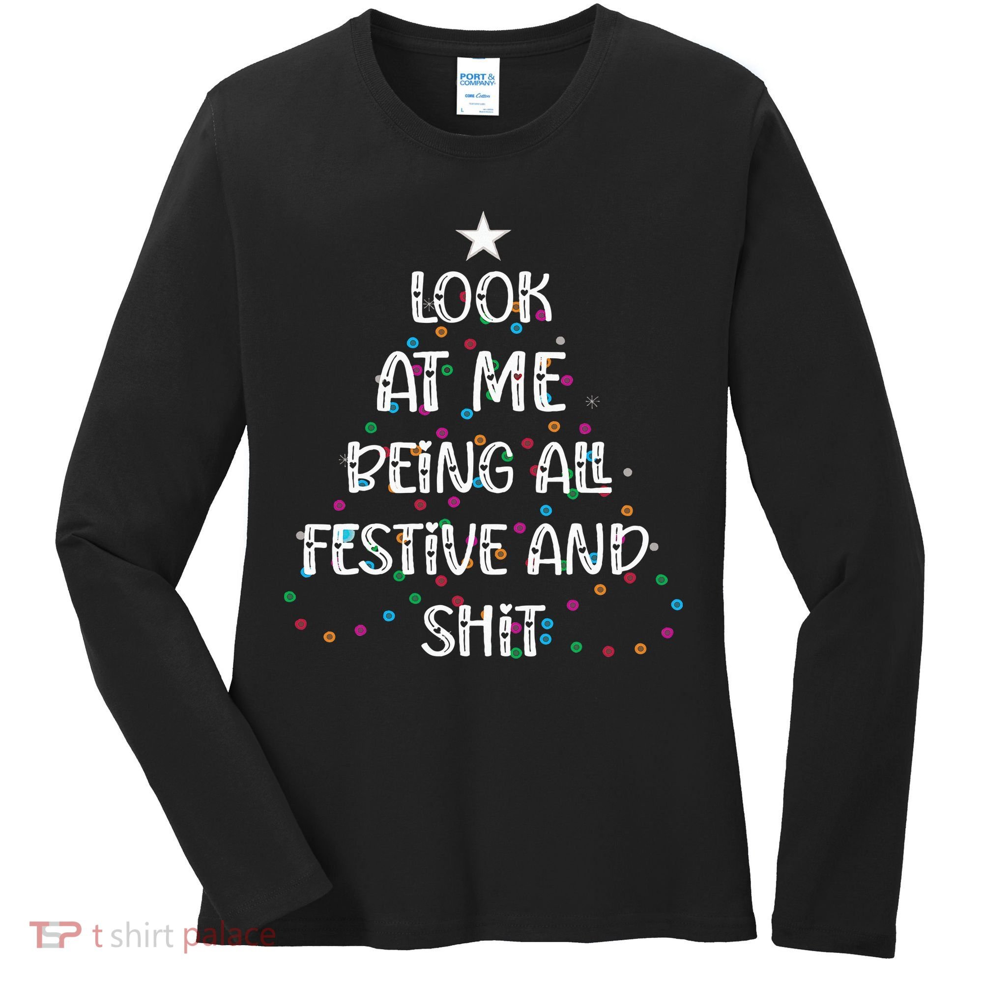 Look at Me Being All Festive and Shits Funny Christmas  Women's Long Sleeve Shirt
