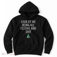 Look At Me Being All Festive And Shits Humorous Xmas Hoodie thumb 0