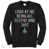 Look At Me Being All Festive And Shits Humorous Xmas Sweatshirt thumb 0