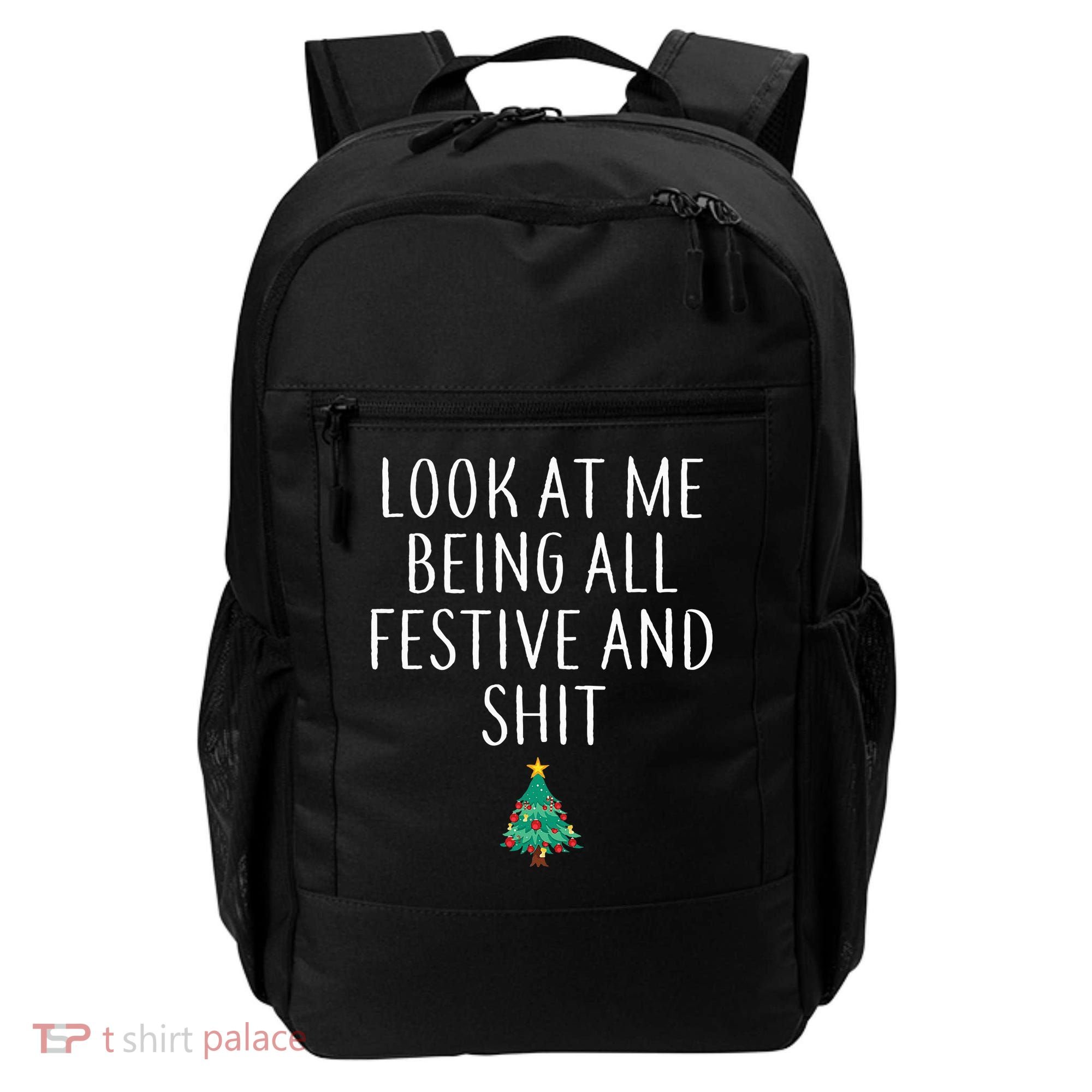 Look At Me Being All Festive And Shits Humorous Xmas Backpack