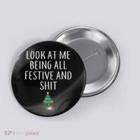 Look At Me Being All Festive And Shits Humorous Xmas Button thumb 0