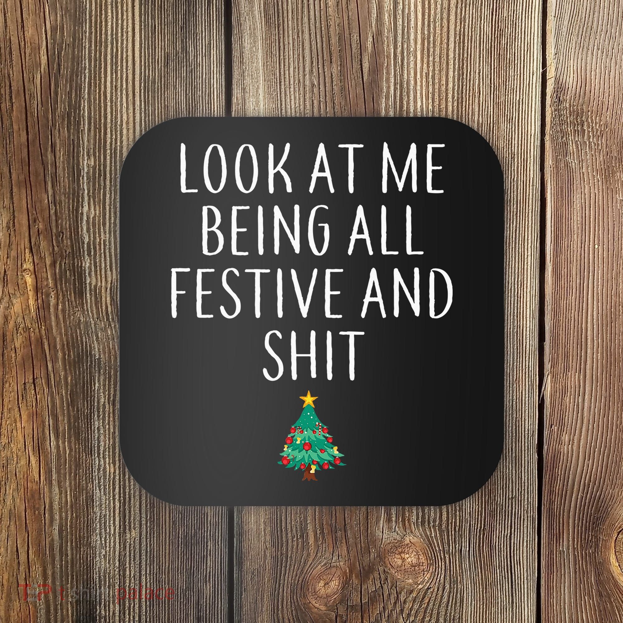 Look At Me Being All Festive And Shits Humorous Xmas Coaster