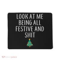 Look At Me Being All Festive And Shits Humorous Xmas Mousepad thumb 0