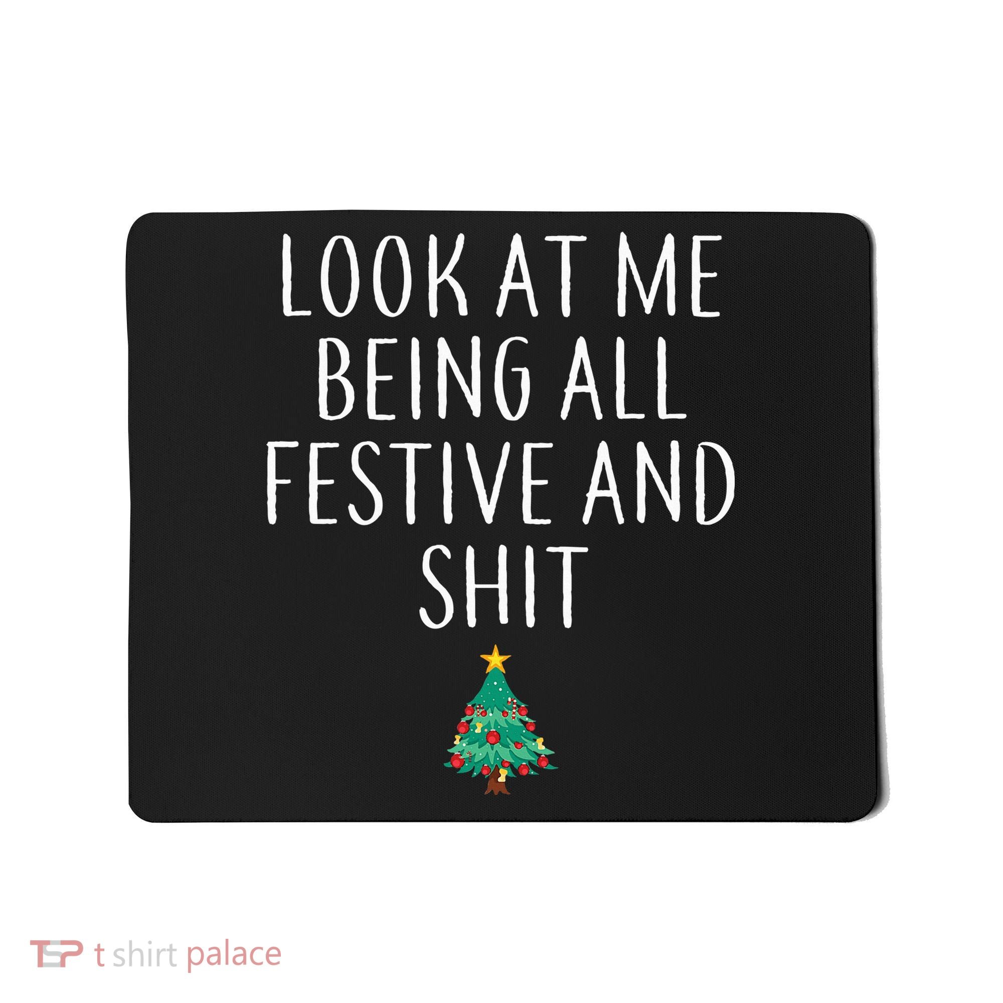 Look At Me Being All Festive And Shits Humorous Xmas Mousepad