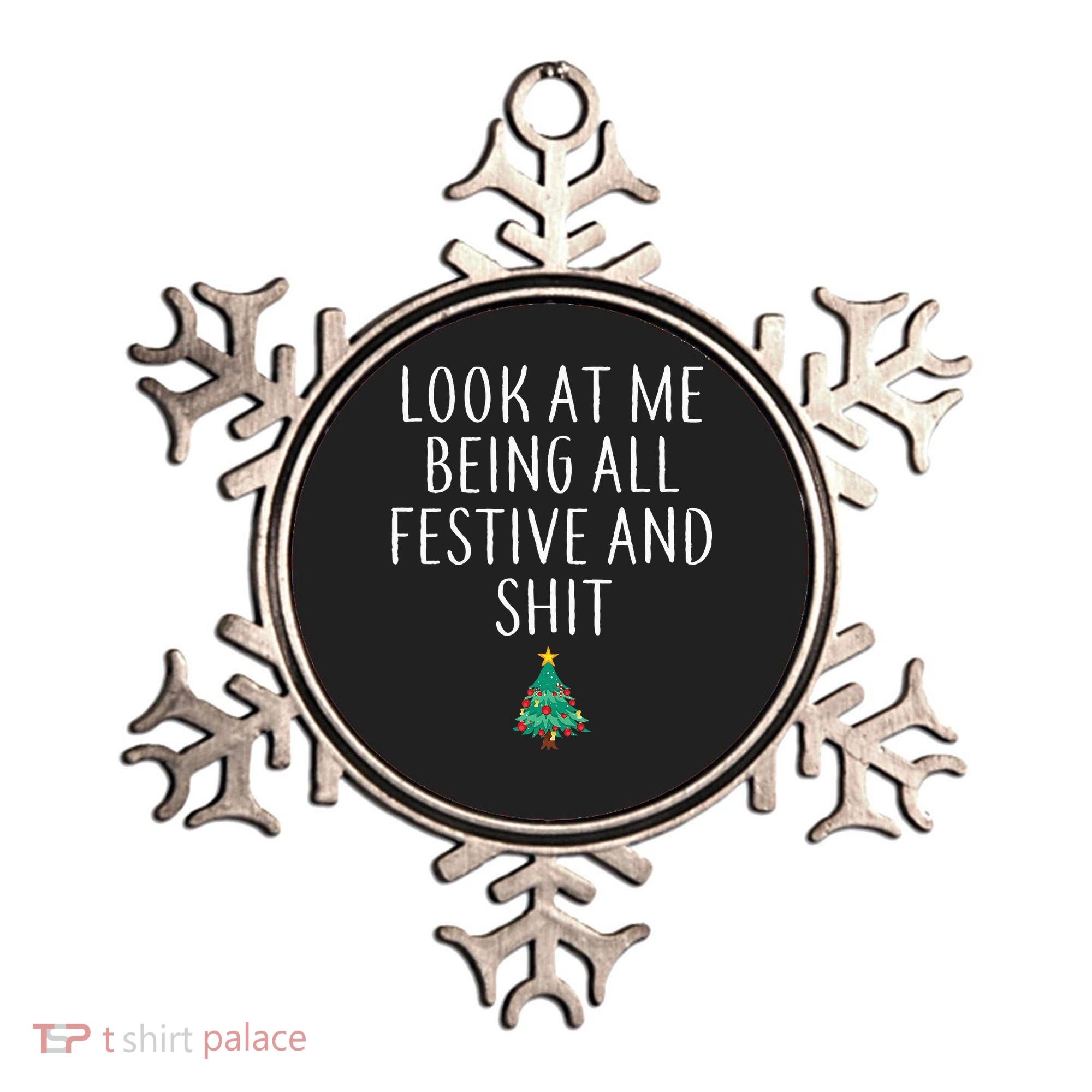 Look At Me Being All Festive And Shits Humorous Xmas Ornament