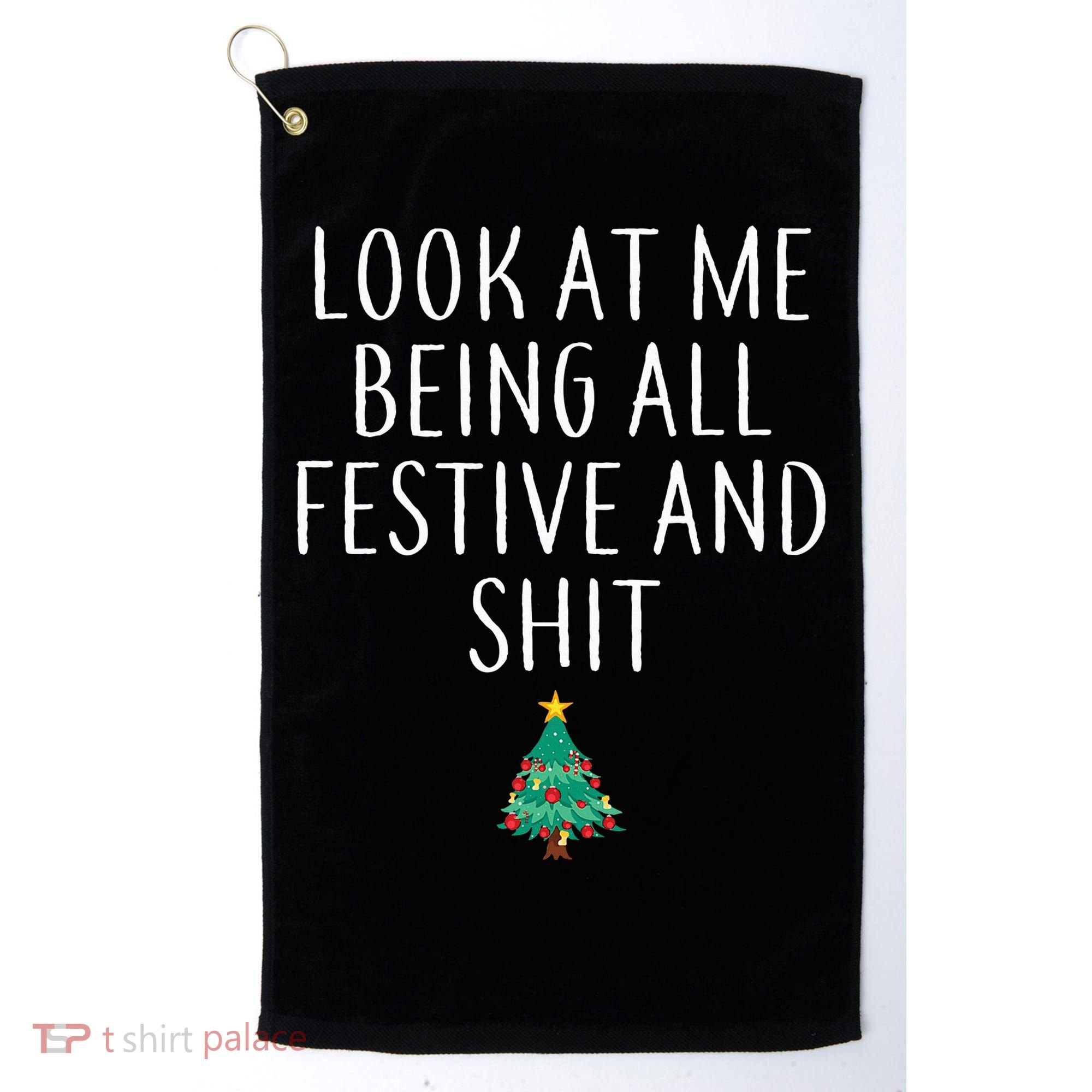 Look At Me Being All Festive And Shits Humorous Xmas Golf Towel
