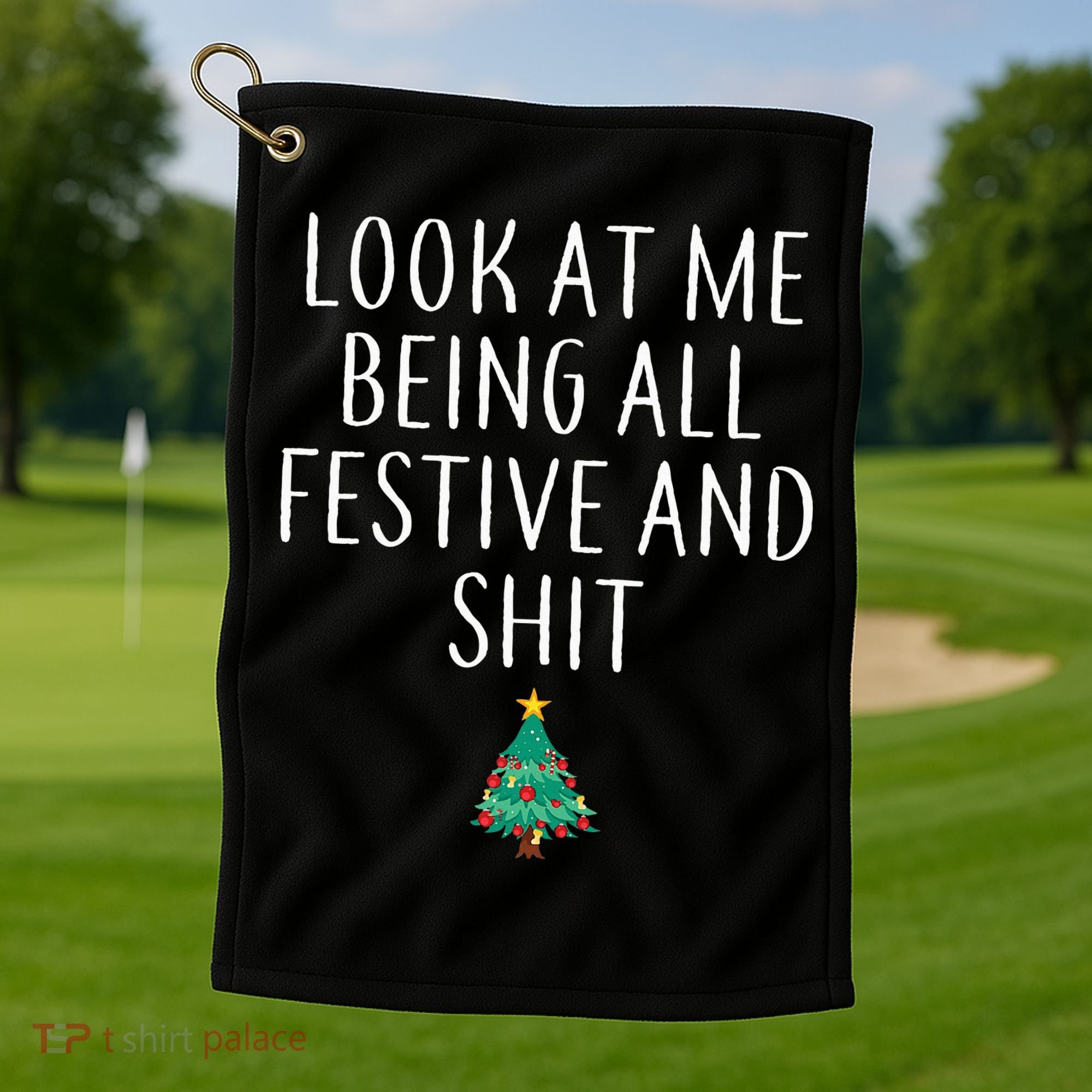 Look At Me Being All Festive And Shits Humorous Xmas Golf Towel