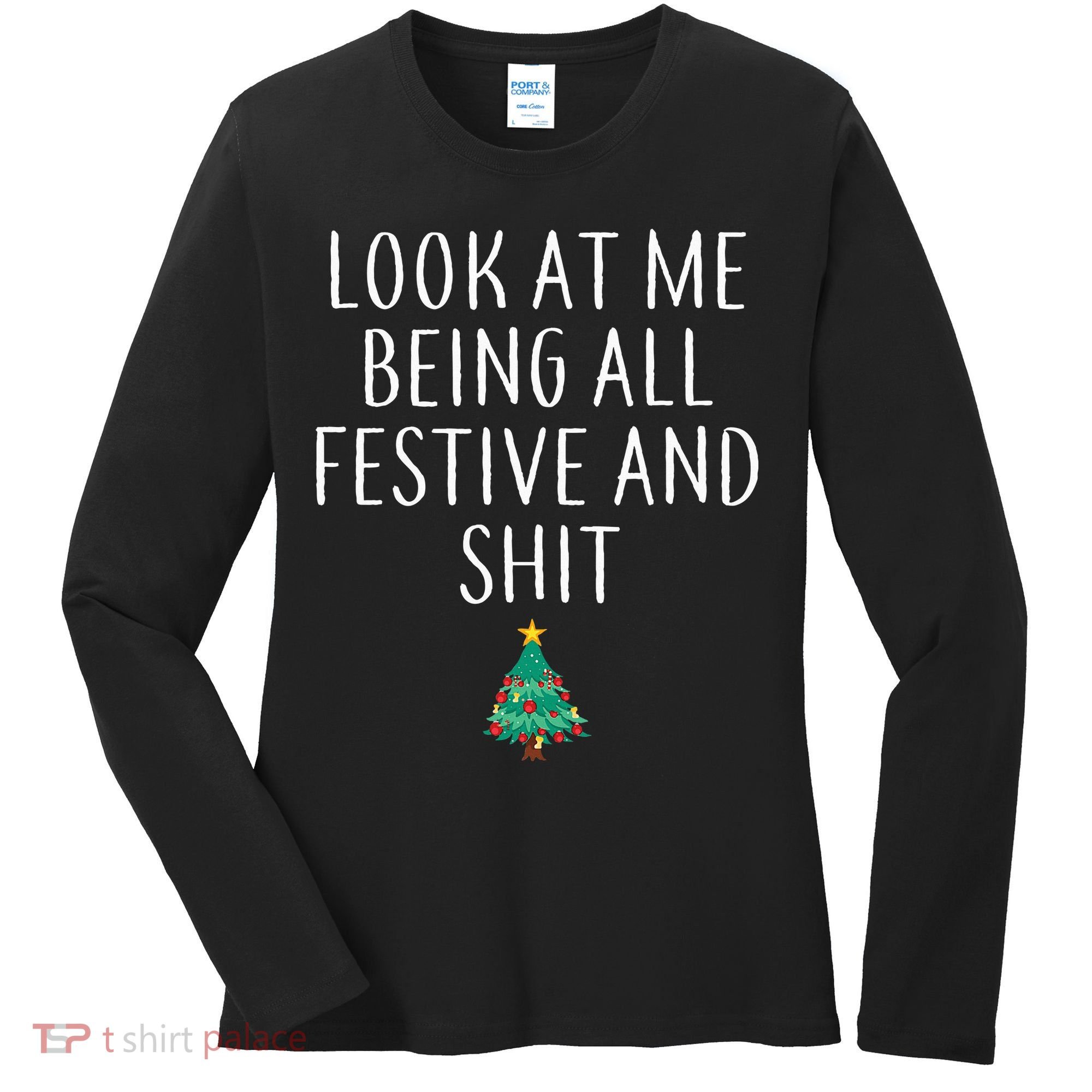 Look At Me Being All Festive And Shits Humorous Xmas Women's Long Sleeve Shirt