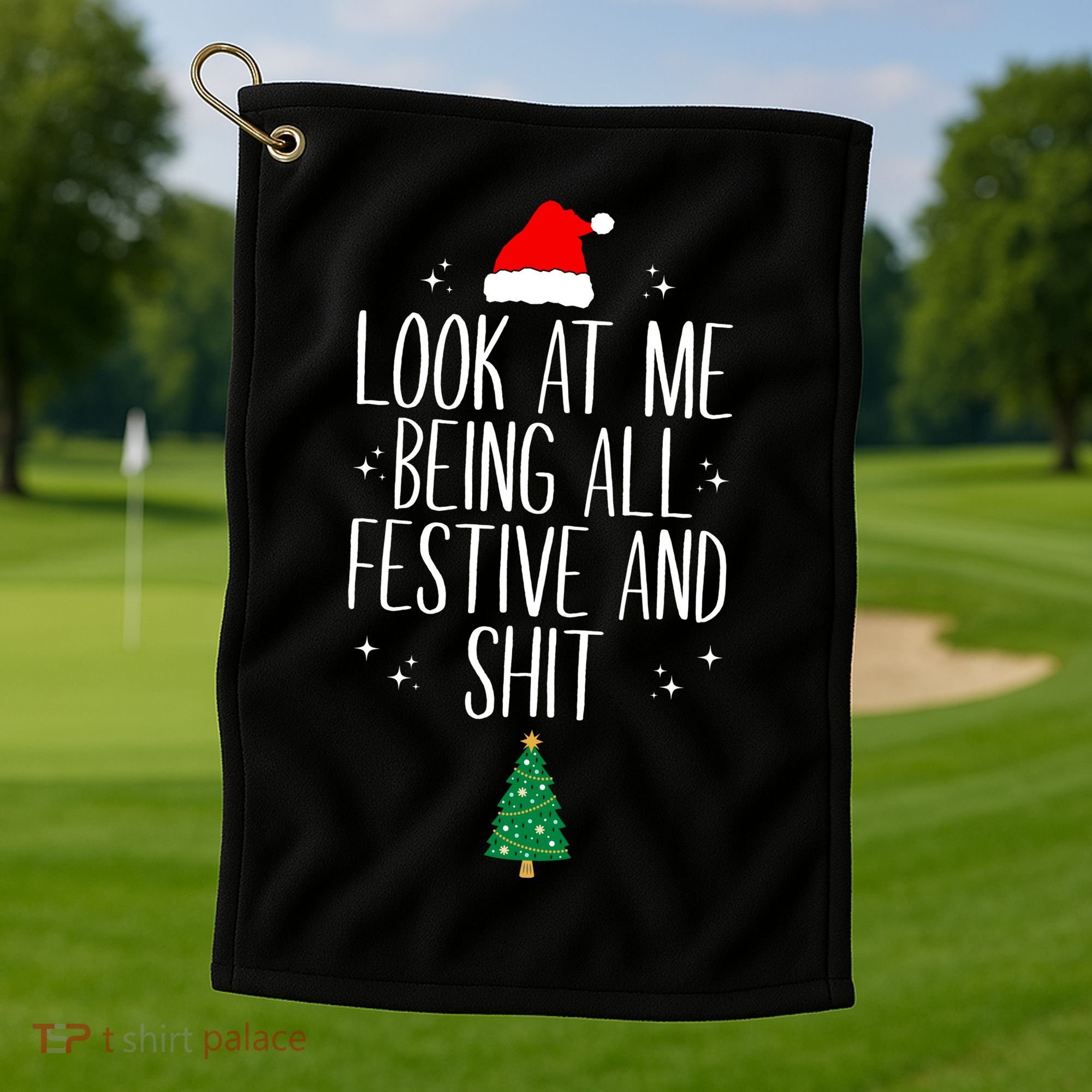 Look At Me Being All Festive And Shit Funny Xmas 2023 Golf Towel