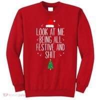 Look At Me Being All Festive And Shit Funny Xmas 2023 Sweatshirt thumb 0