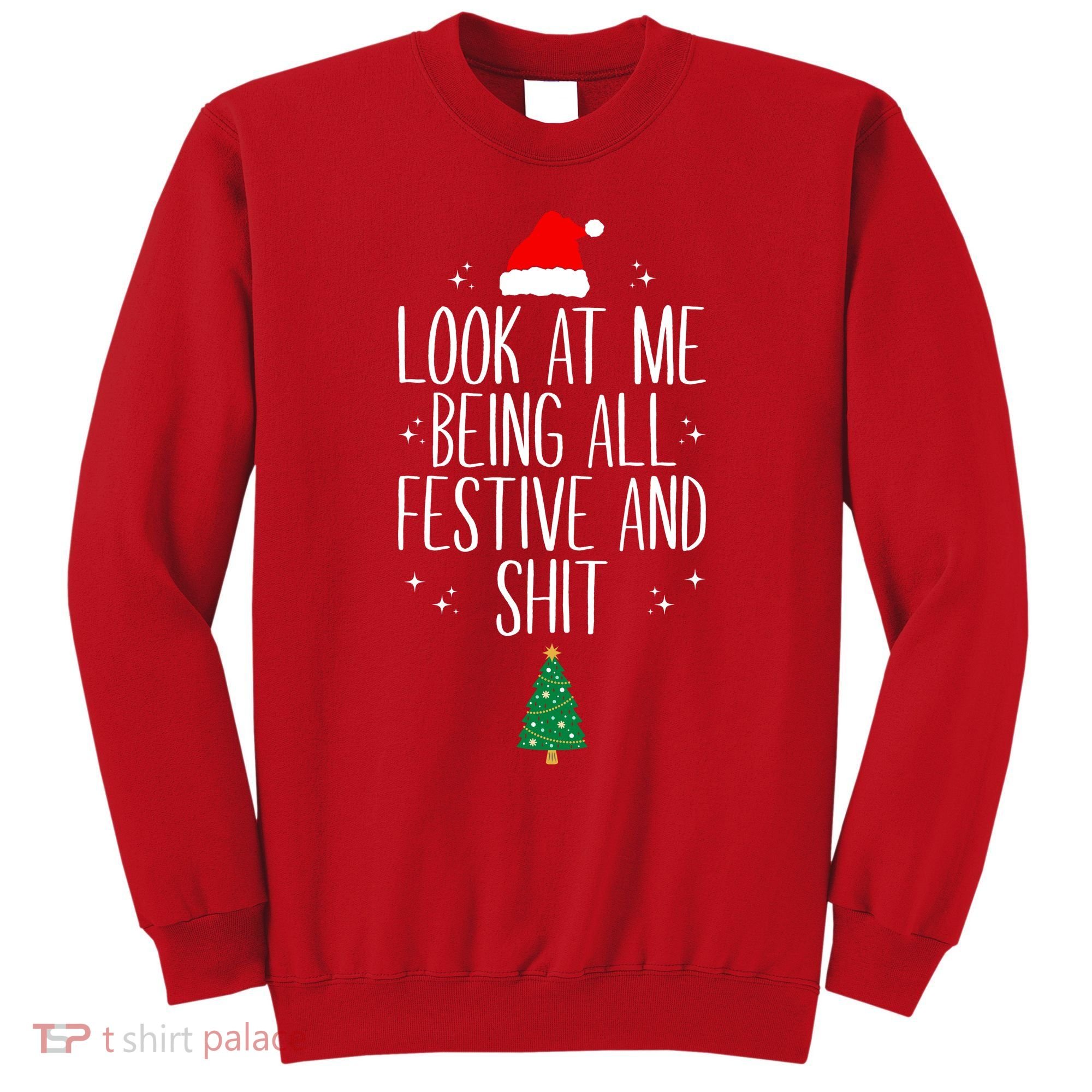 Look At Me Being All Festive And Shit Funny Xmas 2023 Sweatshirt
