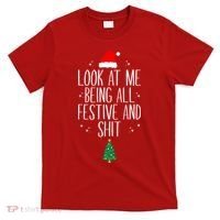 Look At Me Being All Festive And Shit Funny Xmas 2023 T-Shirt thumb 0
