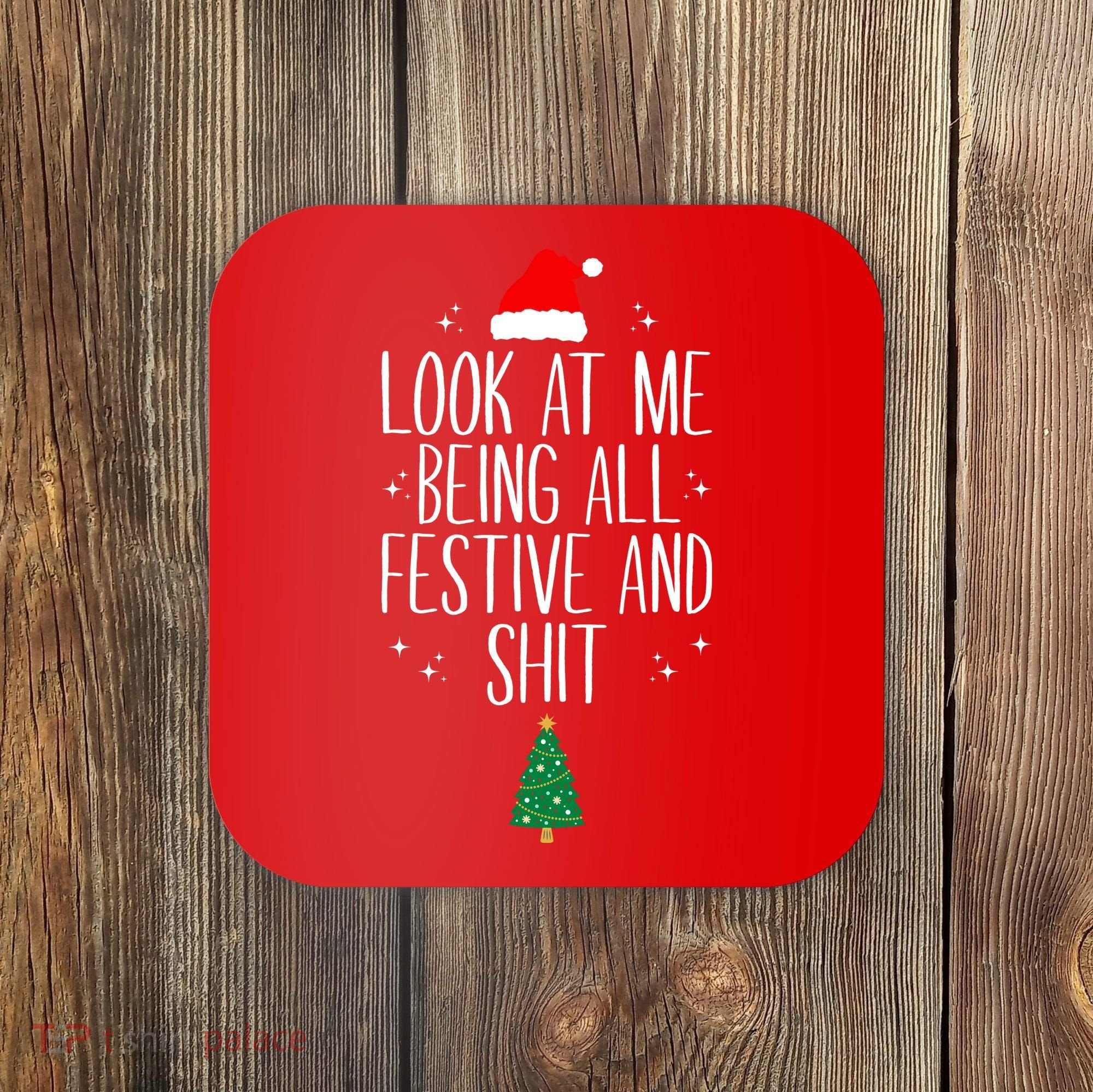 Look At Me Being All Festive And Shit Funny Xmas 2023 Coaster