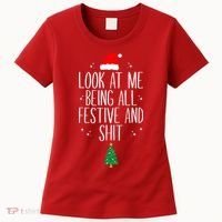 Look At Me Being All Festive And Shit Funny Xmas 2023 Women's T-Shirt thumb 0