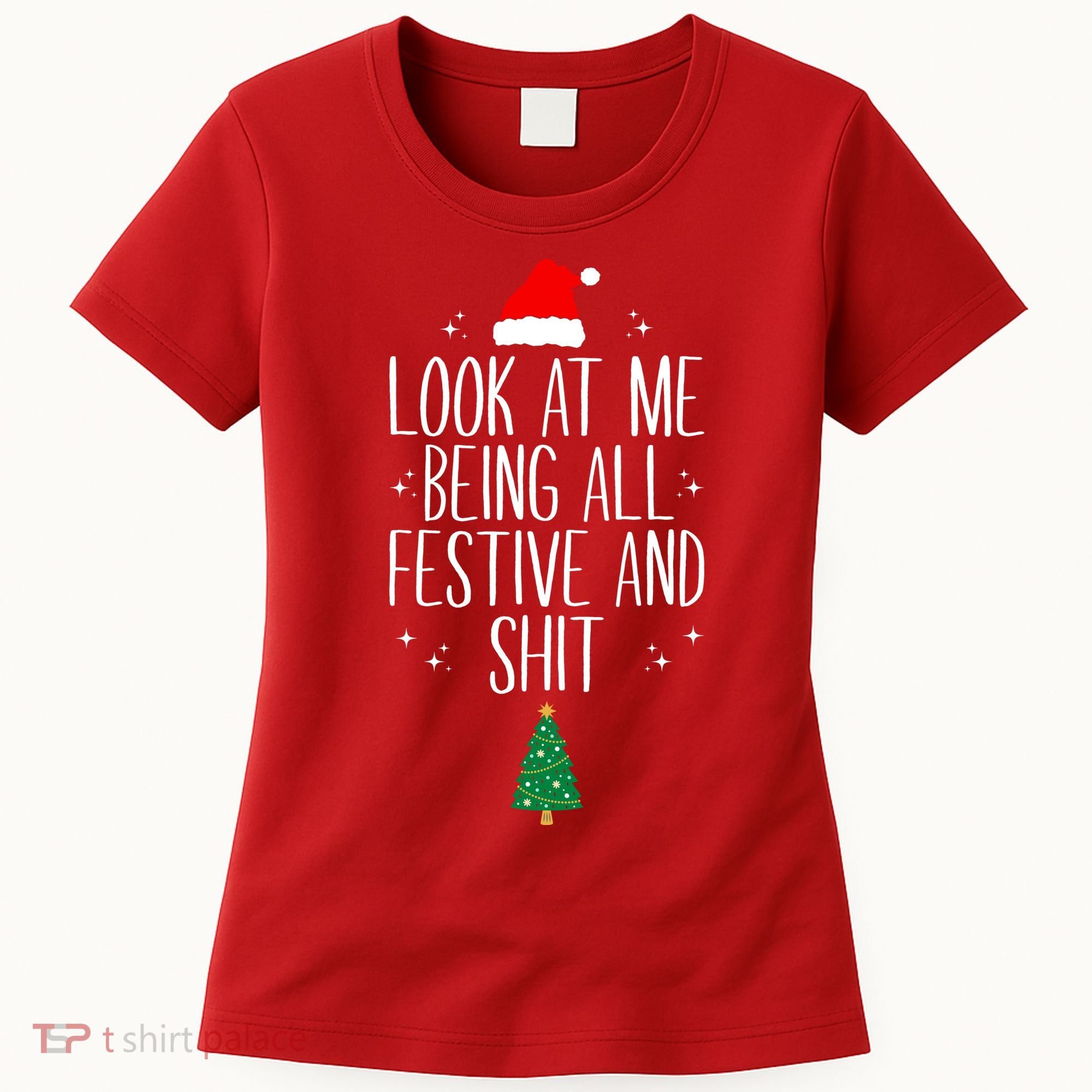 Look At Me Being All Festive And Shit Funny Xmas 2023 Women's T-Shirt