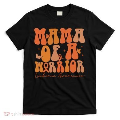 Leukemia Awareness Mama Of A Warrior T-Shirt