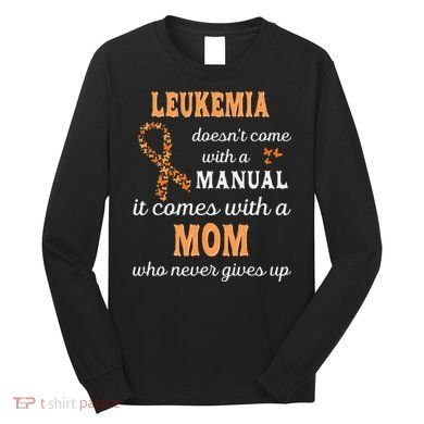 Leukemia Awareness Mom Support Leukemia Warrior Long Sleeve Shirt