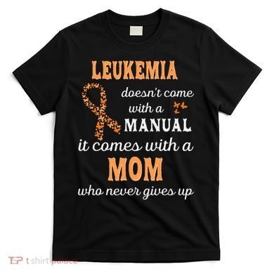Leukemia Awareness Mom Support Leukemia Warrior T-Shirt