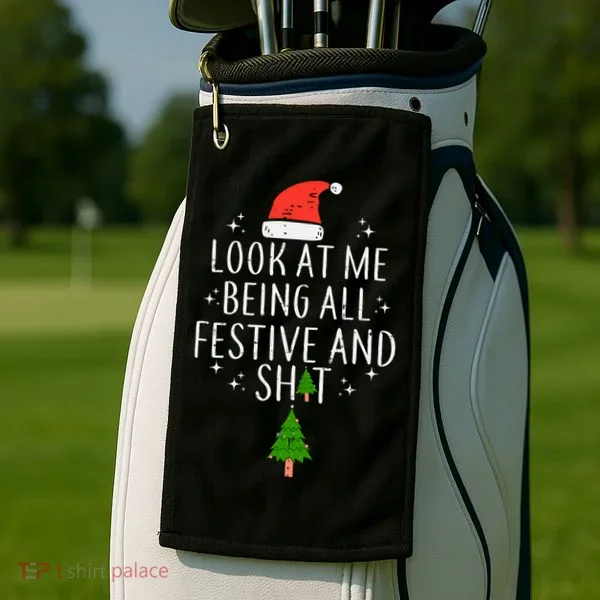 Look At Me Being All Festive Golf Towel