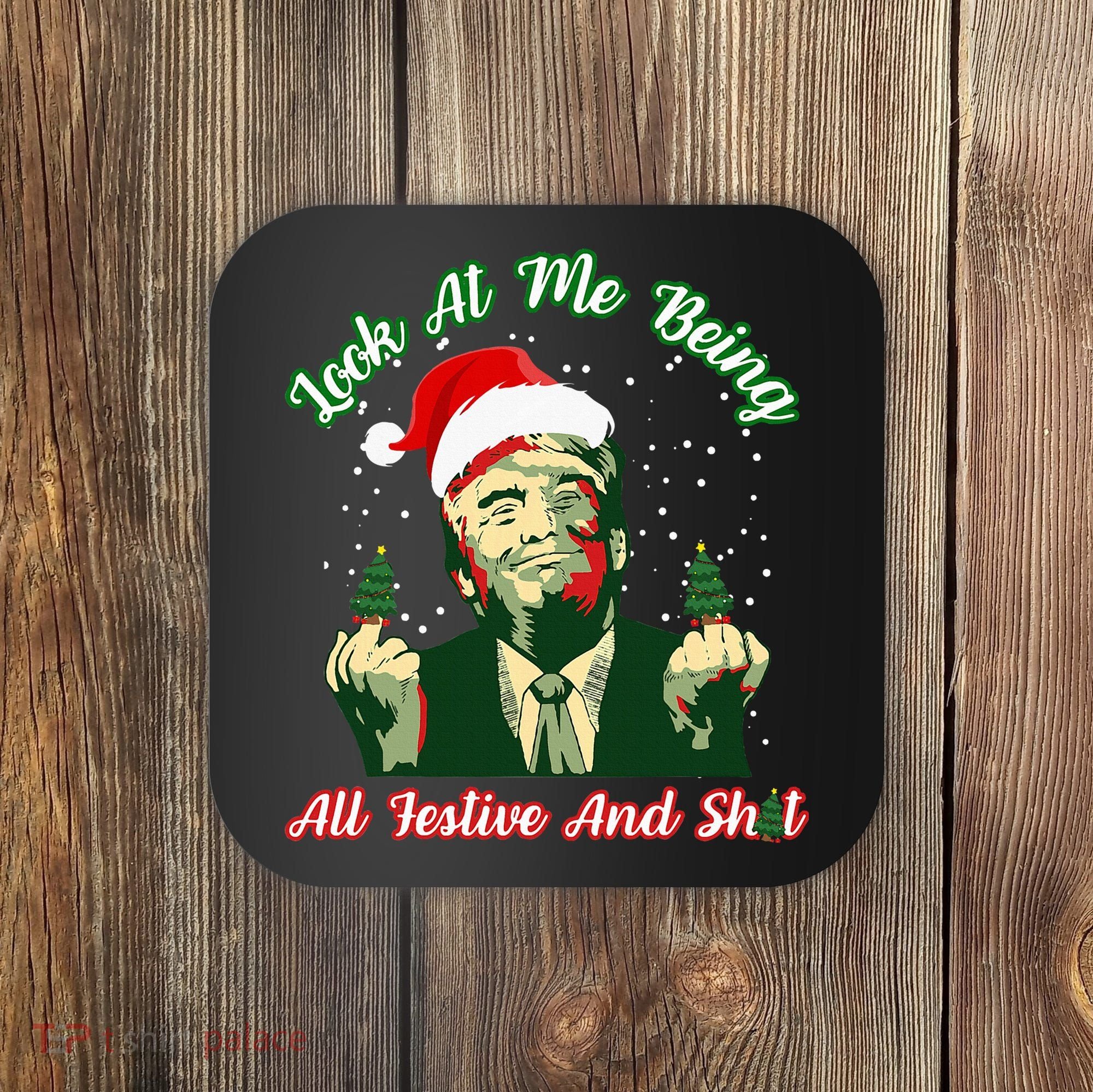 Look At Me Being All Festive Funny Trump Christmas Coaster