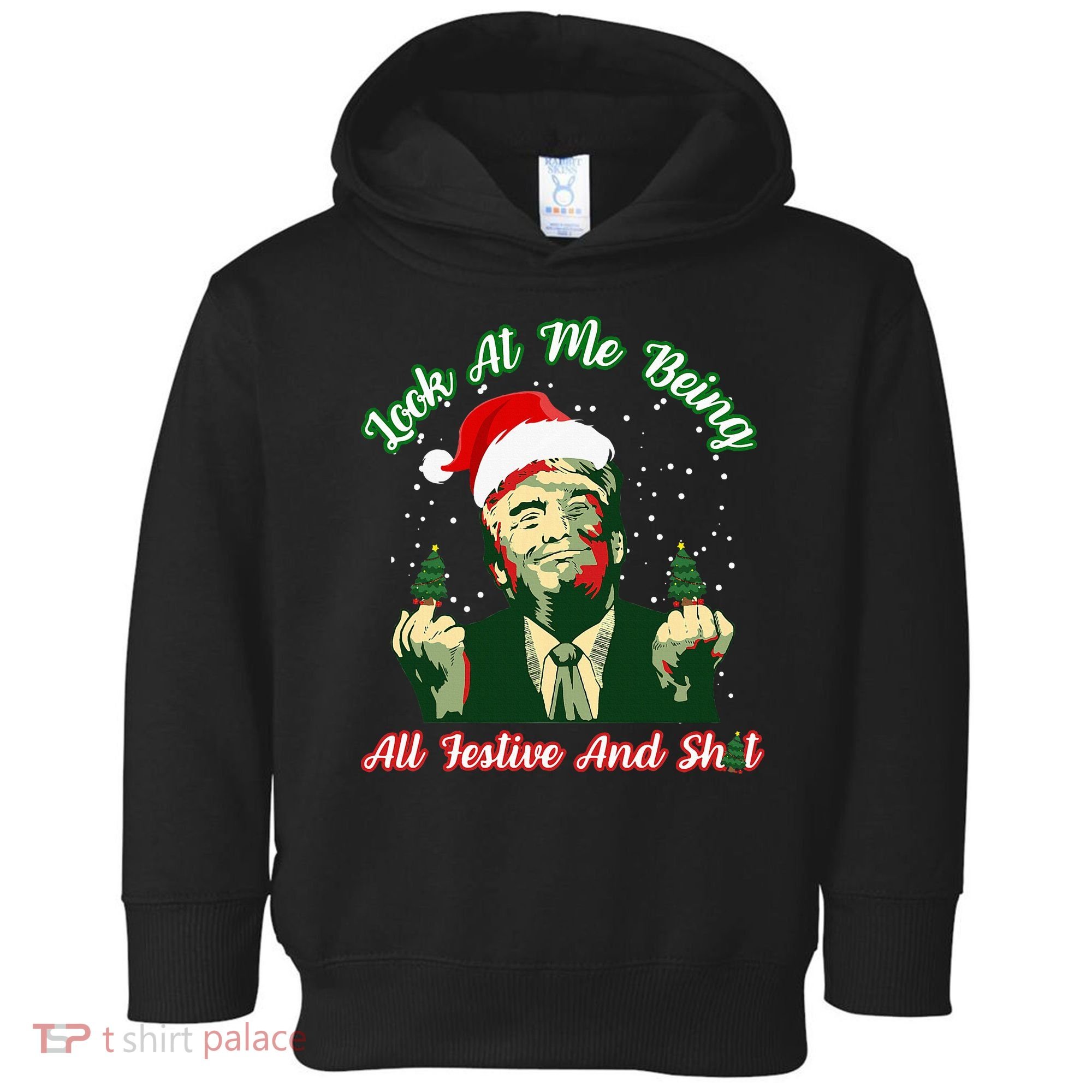 Look At Me Being All Festive Funny Trump Christmas Toddler Hoodie