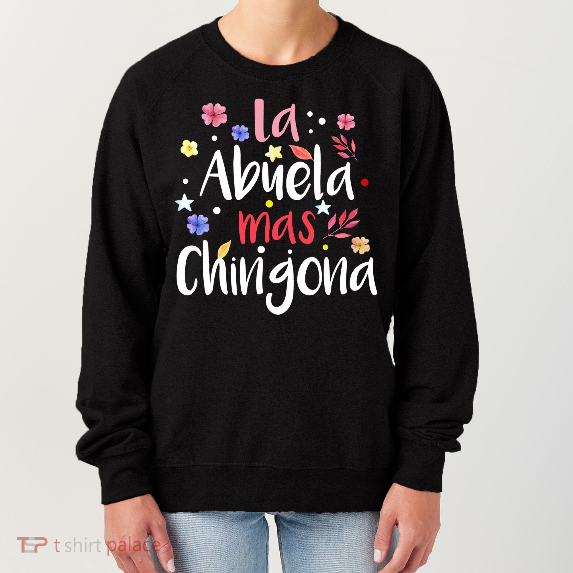 La Abuela Mas Chingona Spanish Grandma Floral Gift Women's Sweatshirt