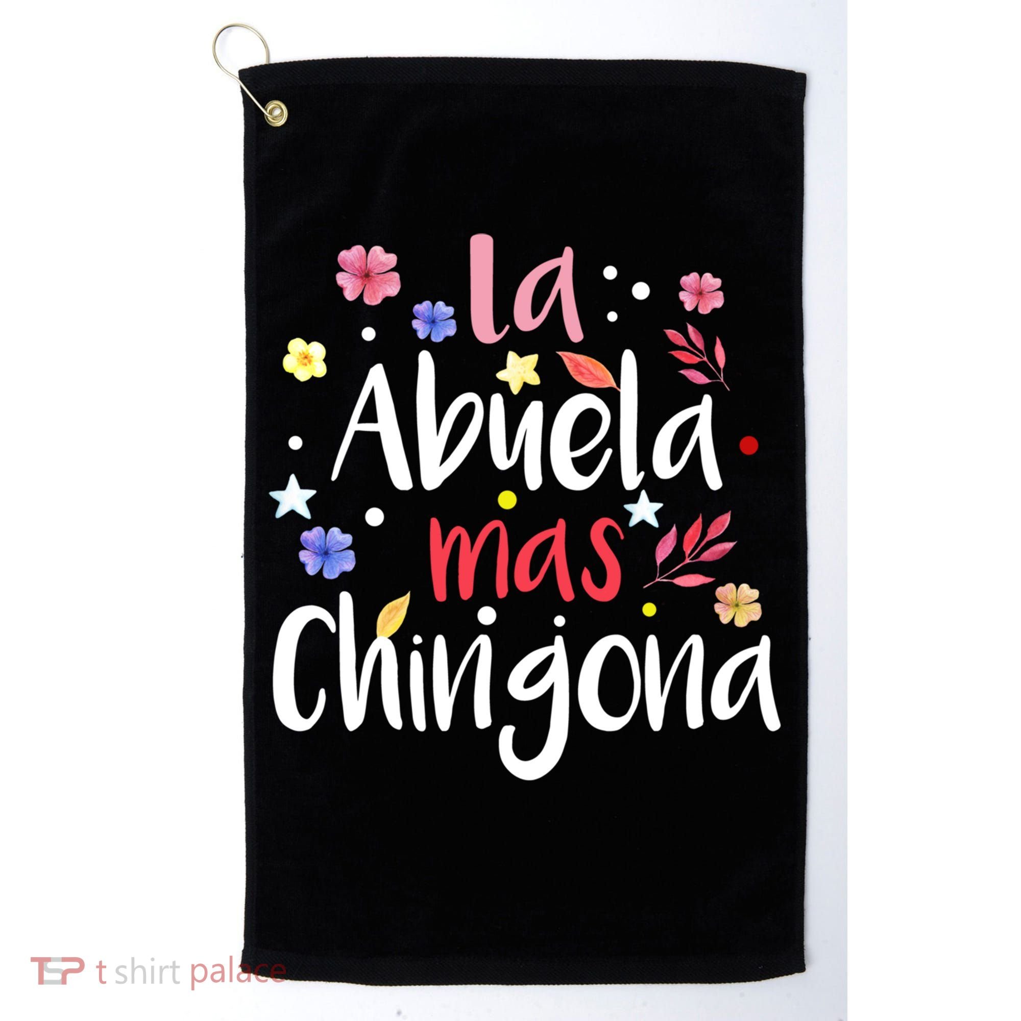 La Abuela Mas Chingona Spanish Grandma Floral Gift Golf Towel