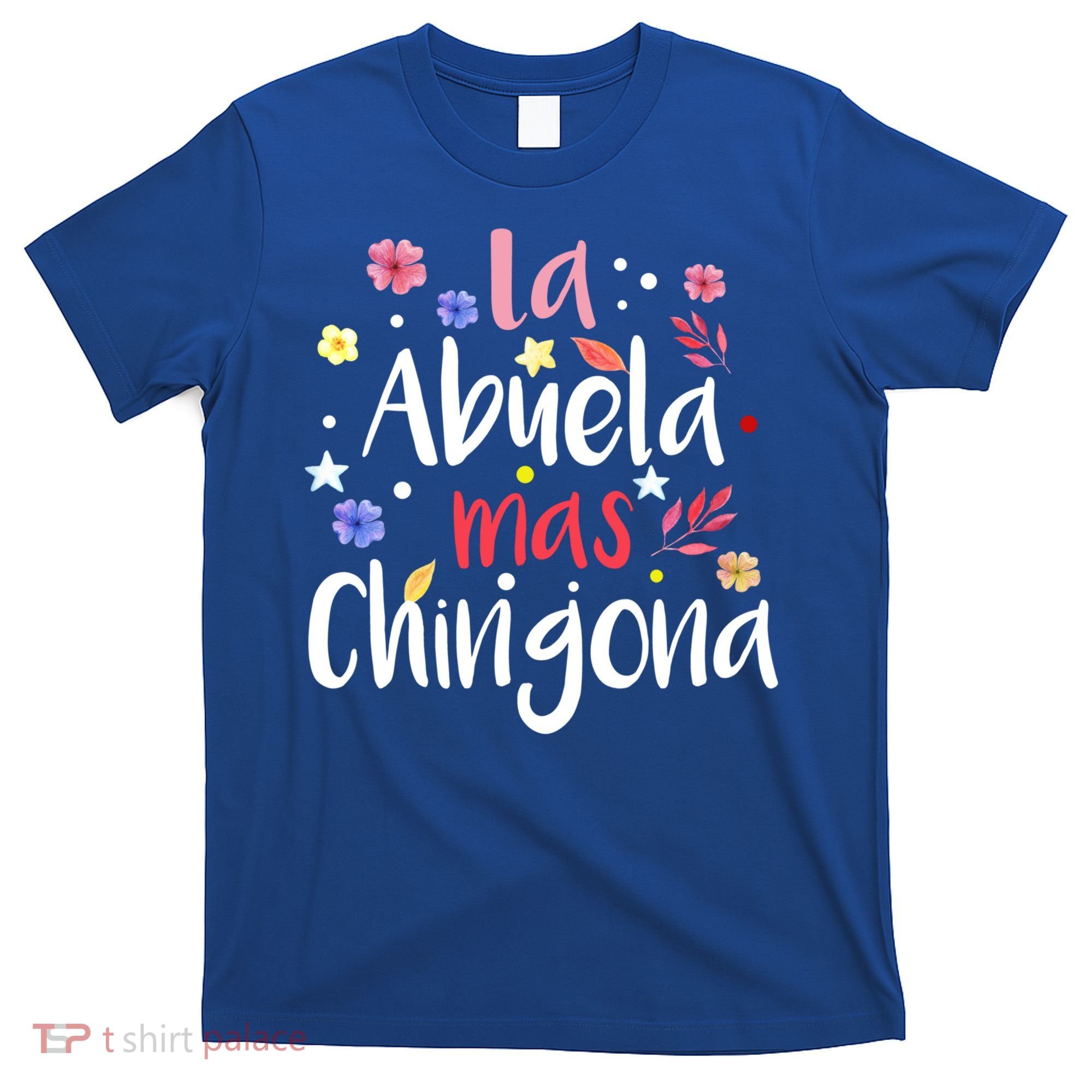 La Abuela Mas Chingona Spanish Grandma Floral Gift T-Shirt