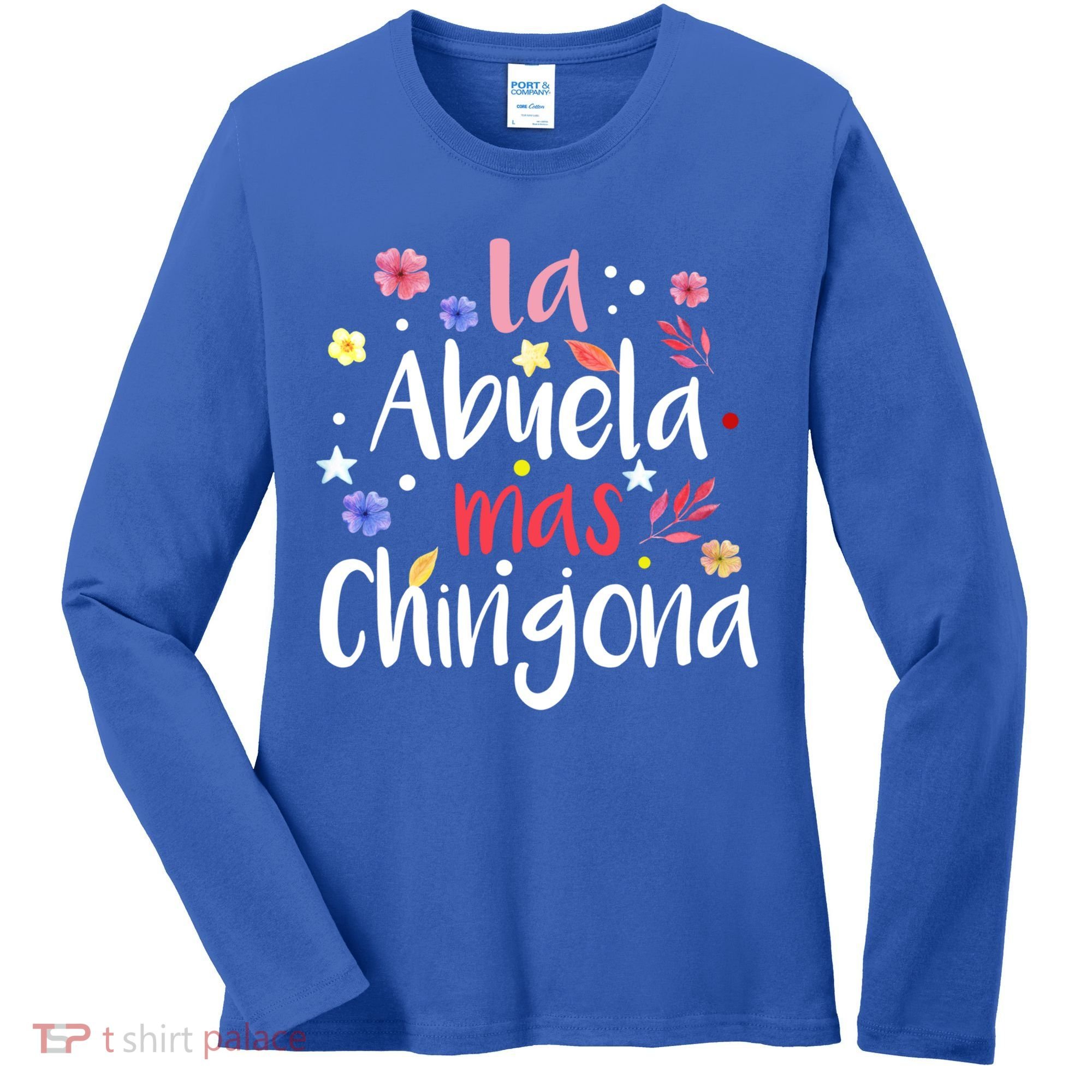 La Abuela Mas Chingona Spanish Grandma Floral Gift Women's Long Sleeve Shirt