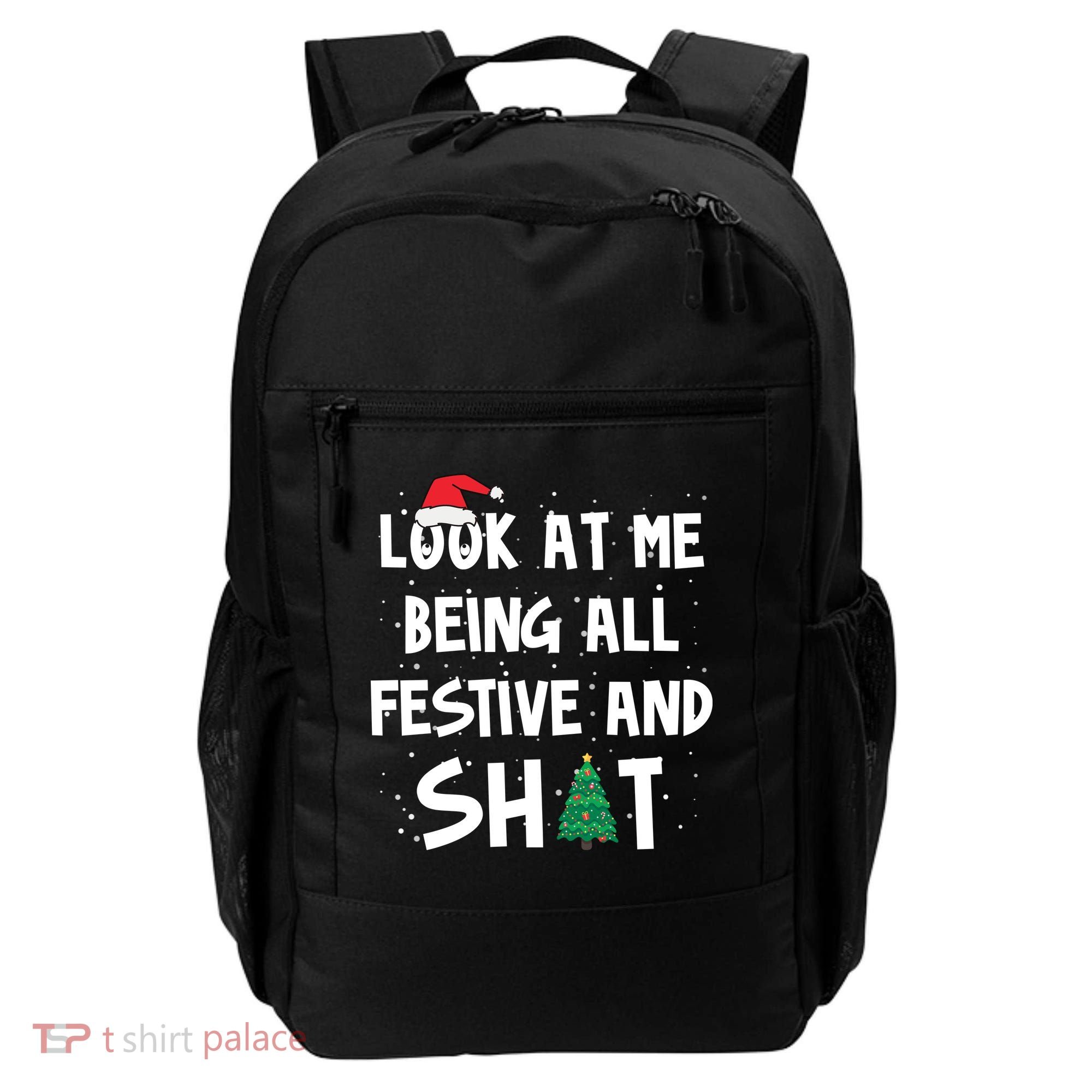 Look At Me Being All Festive And Shit Funny Christmas Backpack