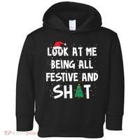 Look At Me Being All Festive And Shit Funny Christmas Toddler Hoodie thumb 0