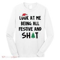 Look At Me Being All Festive And Shit Funny Christmas Long Sleeve Shirt thumb 0