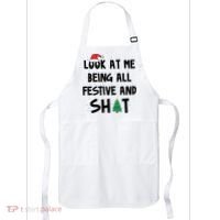 Look At Me Being All Festive And Shit Funny Christmas Apron thumb 0