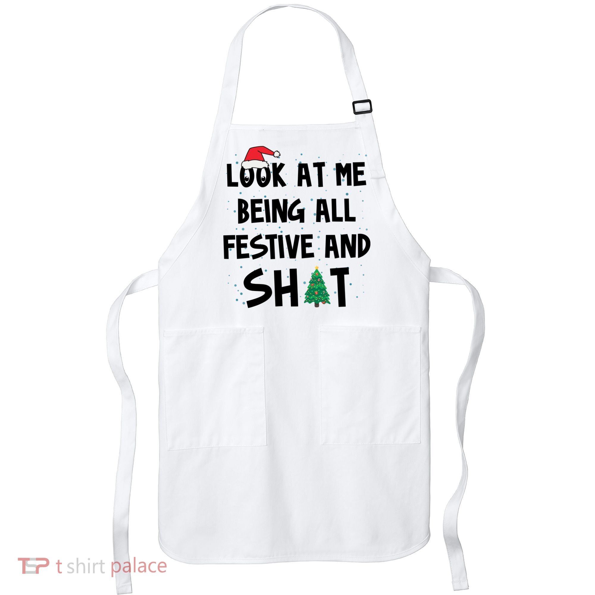 Look At Me Being All Festive And Shit Funny Christmas Apron