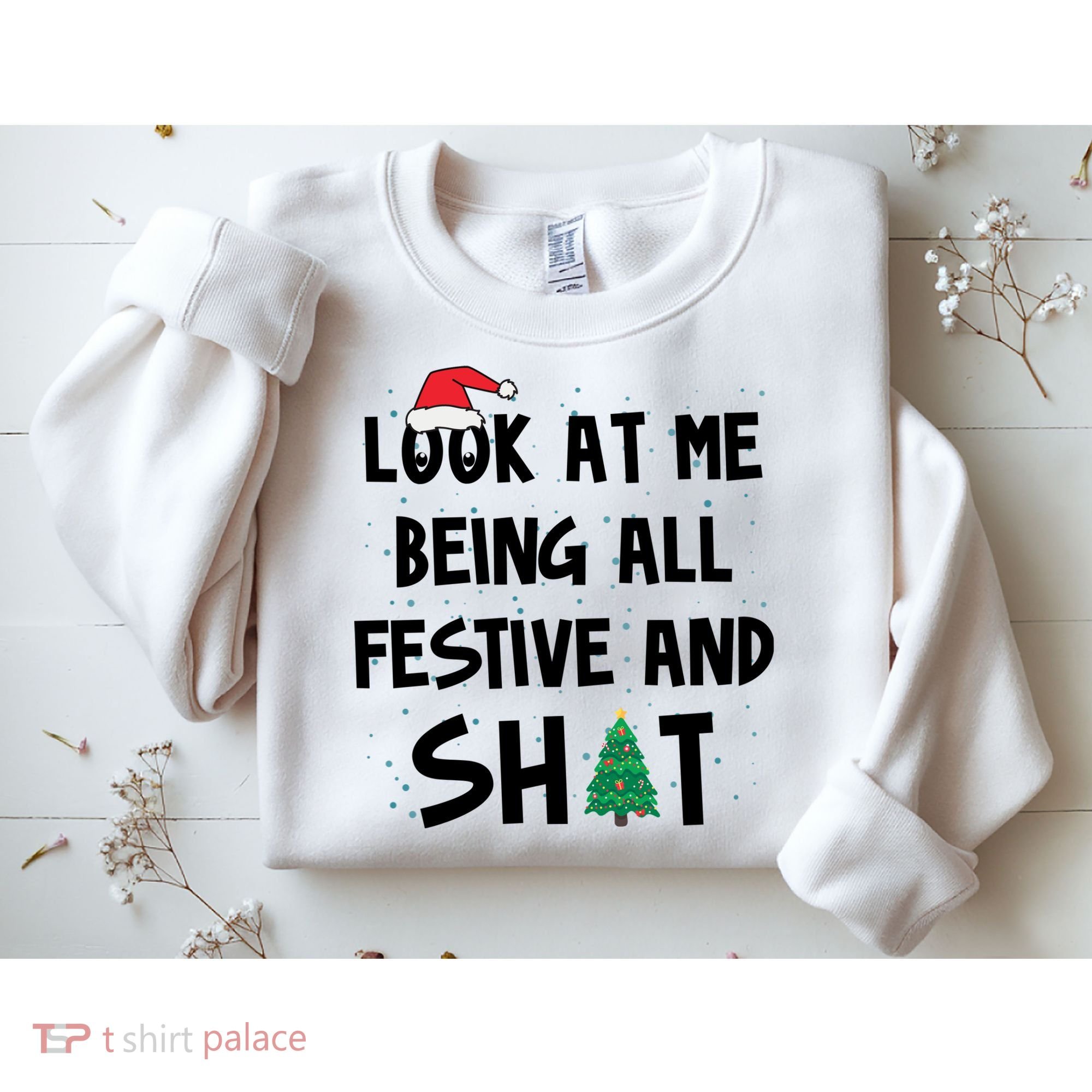 Look At Me Being All Festive And Shit Funny Christmas Sweatshirt