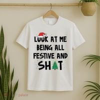Look At Me Being All Festive And Shit Funny Christmas T-Shirt thumb 2