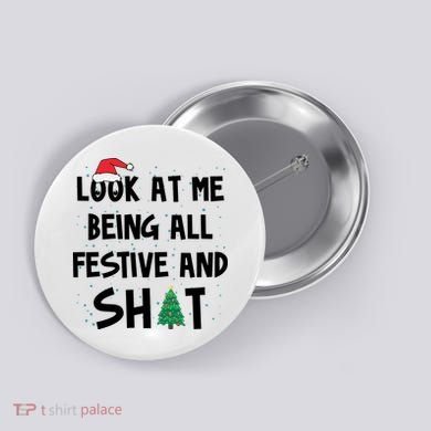 Look At Me Being All Festive And Shit Funny Christmas Button