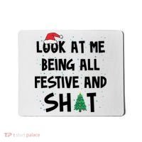 Look At Me Being All Festive And Shit Funny Christmas Mousepad thumb 0