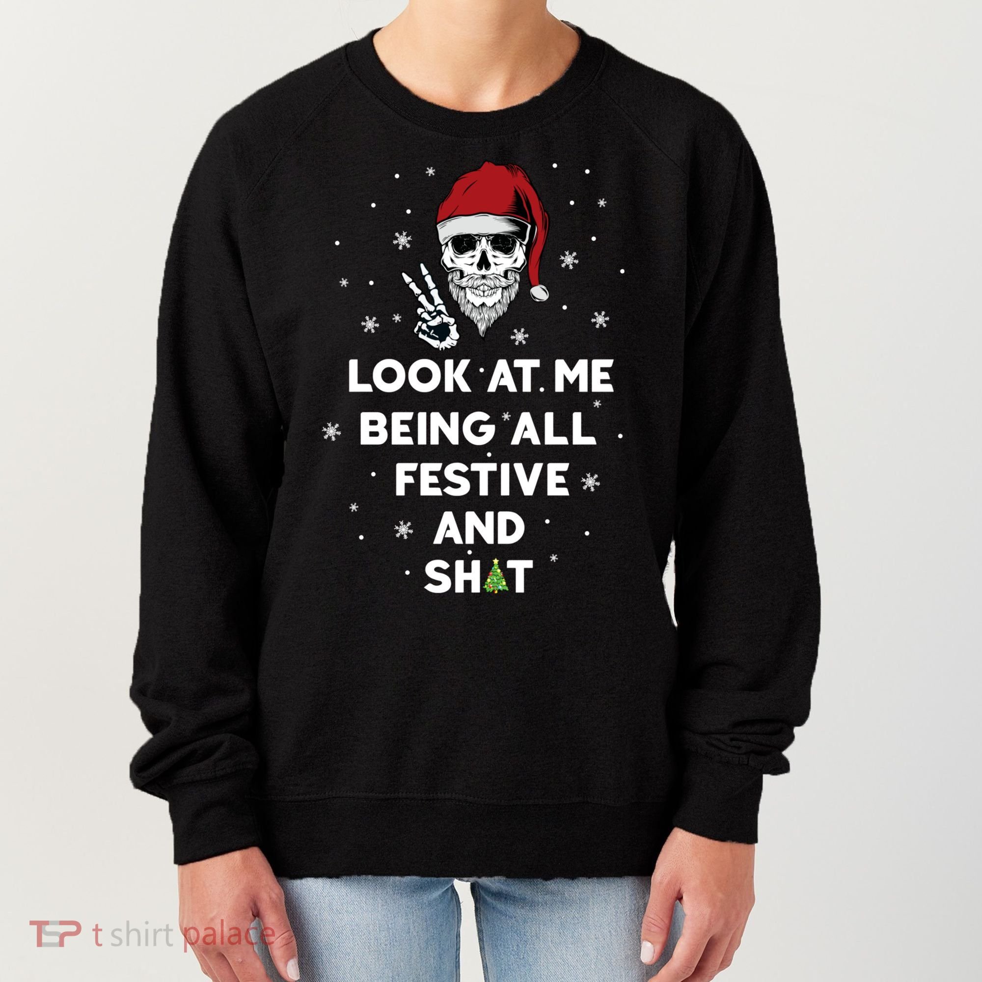 Look At Me Being All Festive And Shit Funny Santa Skeleton Women's Sweatshirt