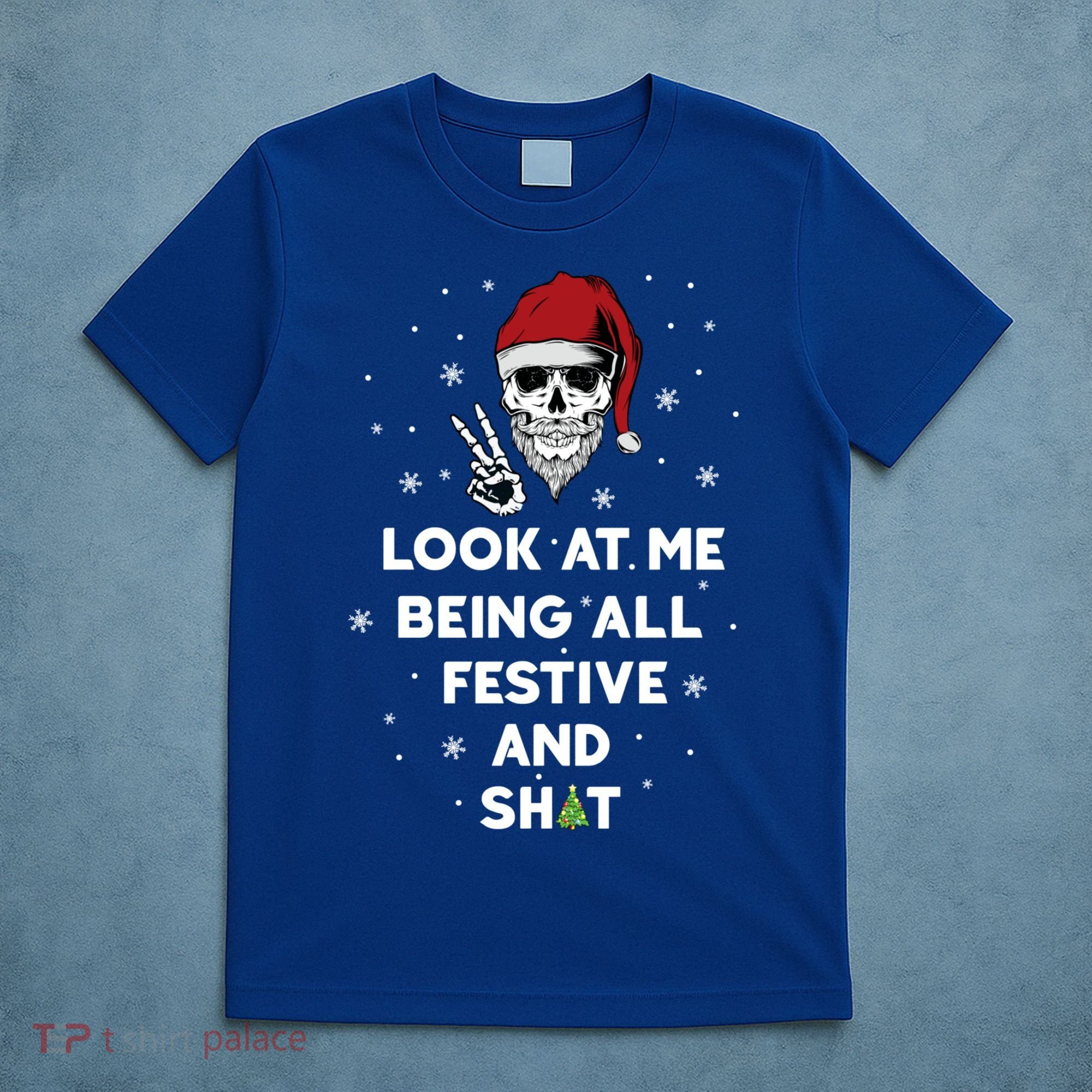 Look At Me Being All Festive And Shit Funny Santa Skeleton T-Shirt