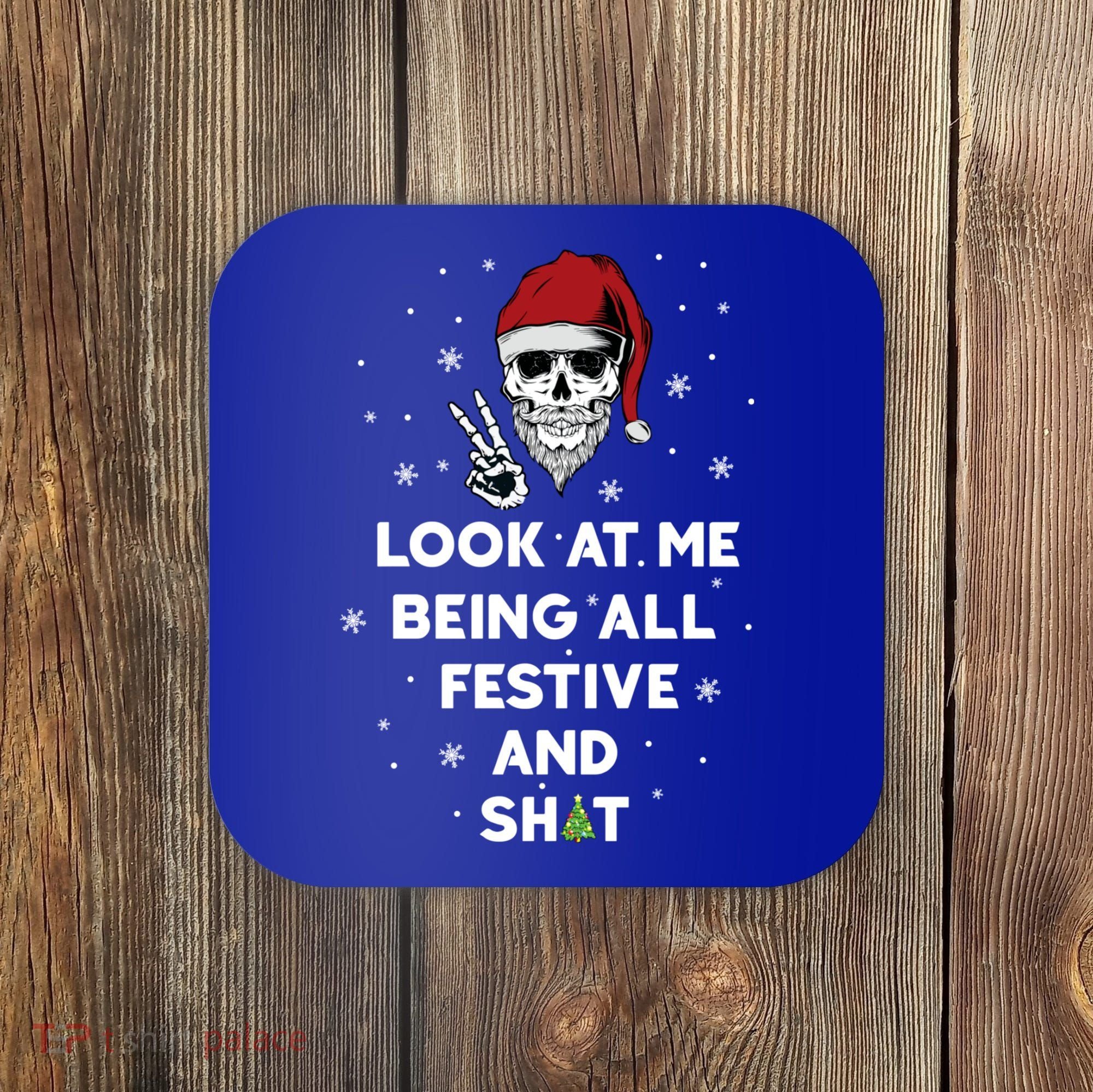 Look At Me Being All Festive And Shit Funny Santa Skeleton Coaster