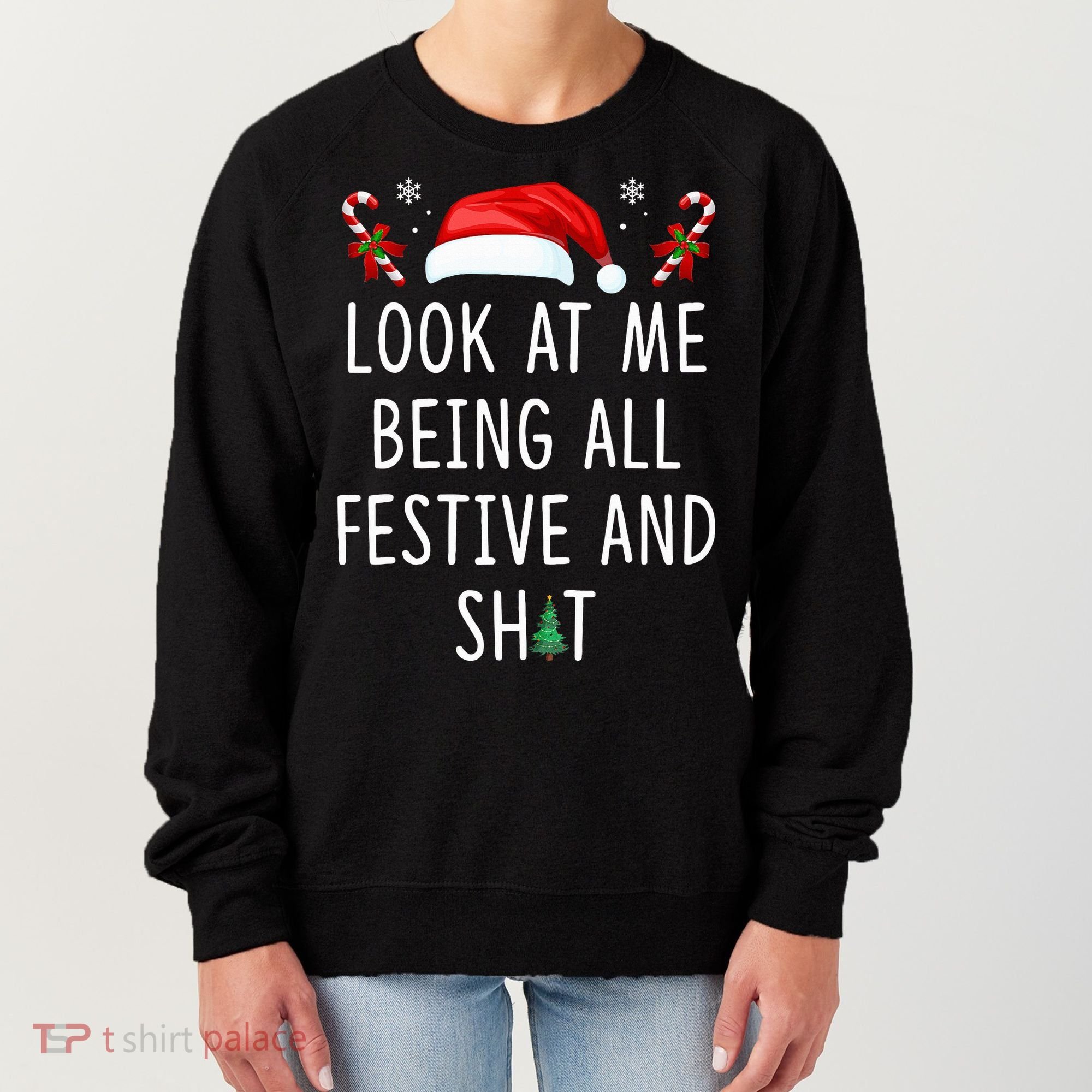 Look At Me Being All Festive And Shit Christmas Tree  Women's Sweatshirt