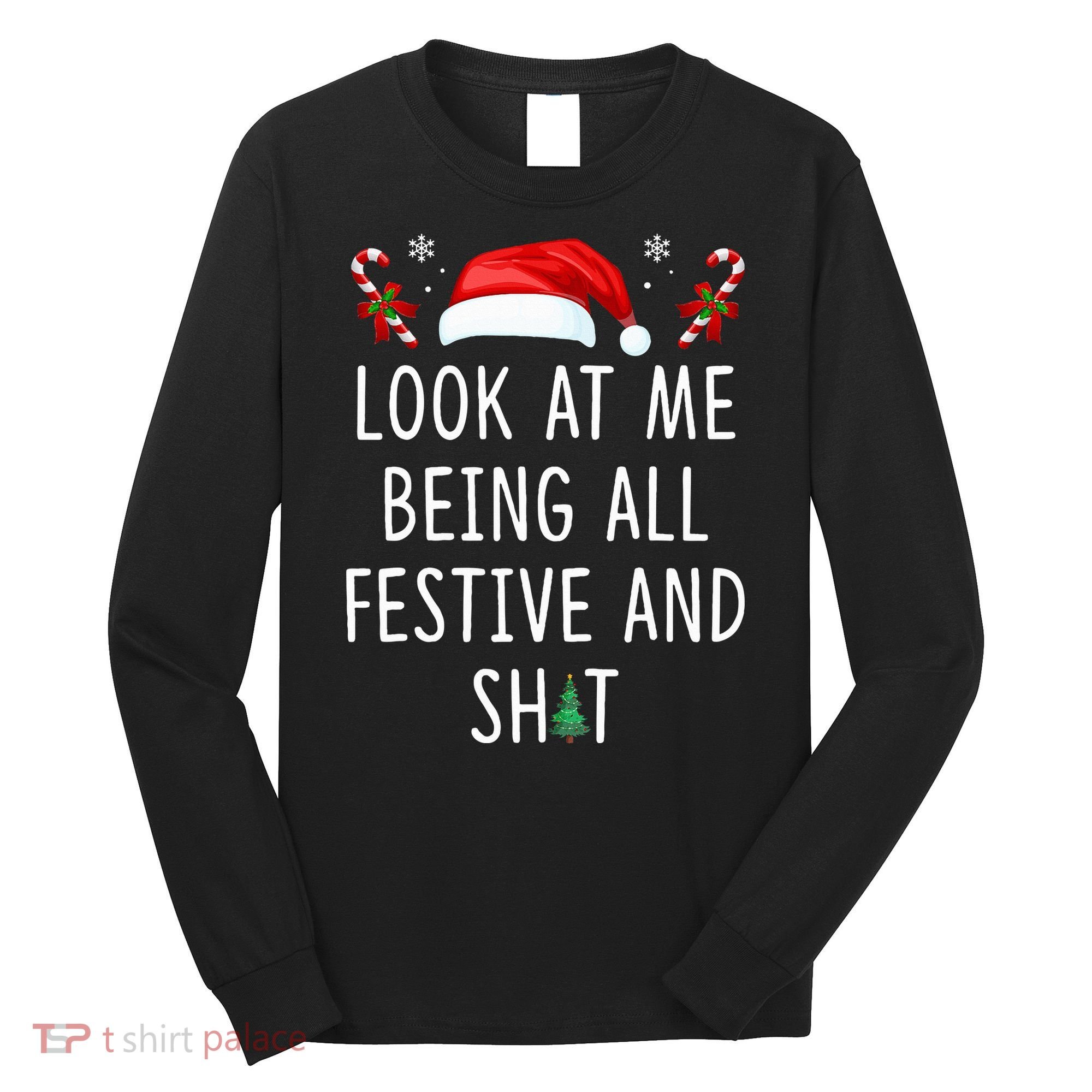 Look At Me Being All Festive And Shit Christmas Tree  Long Sleeve Shirt