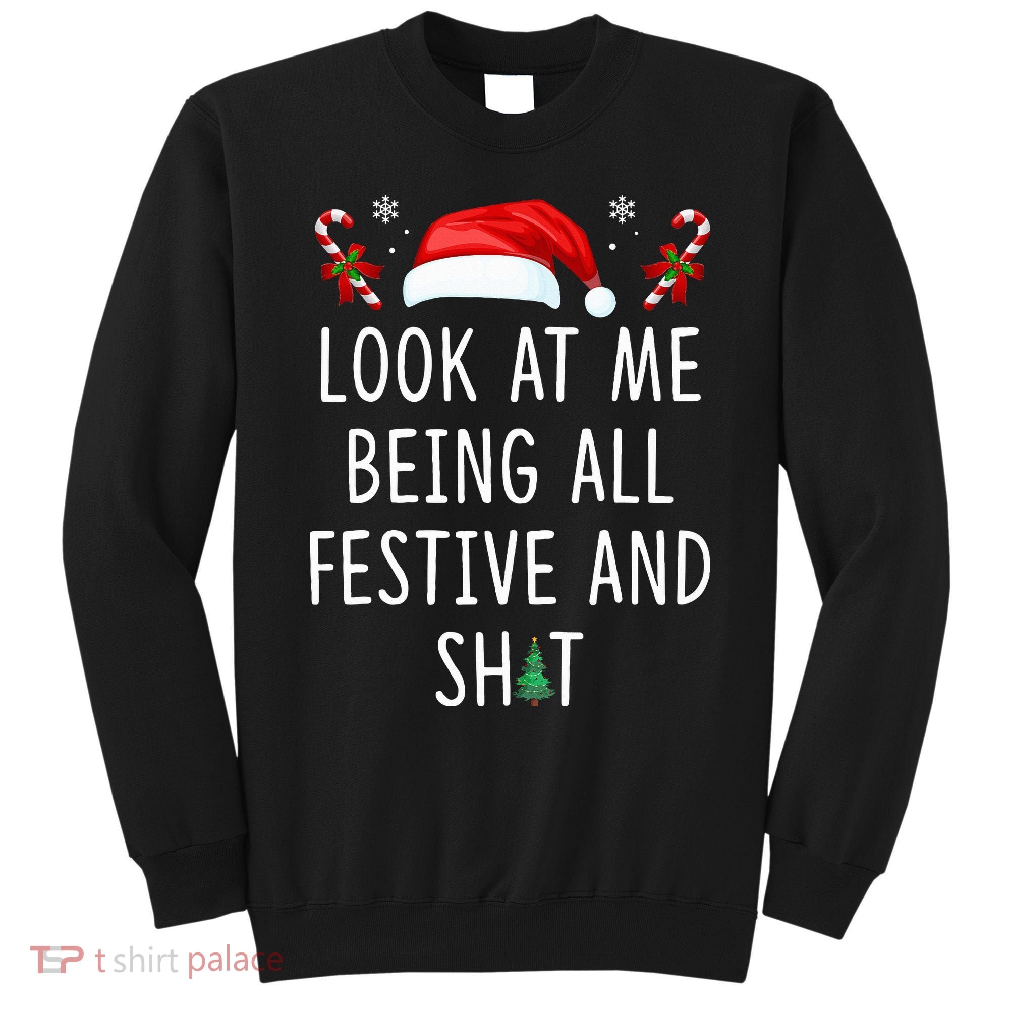 Look At Me Being All Festive And Shit Christmas Tree  Sweatshirt