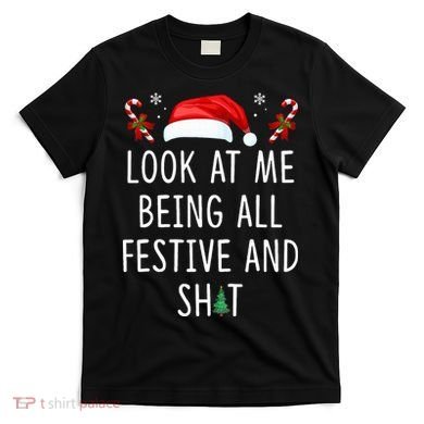 Look At Me Being All Festive And Shit Christmas Tree  T-Shirt