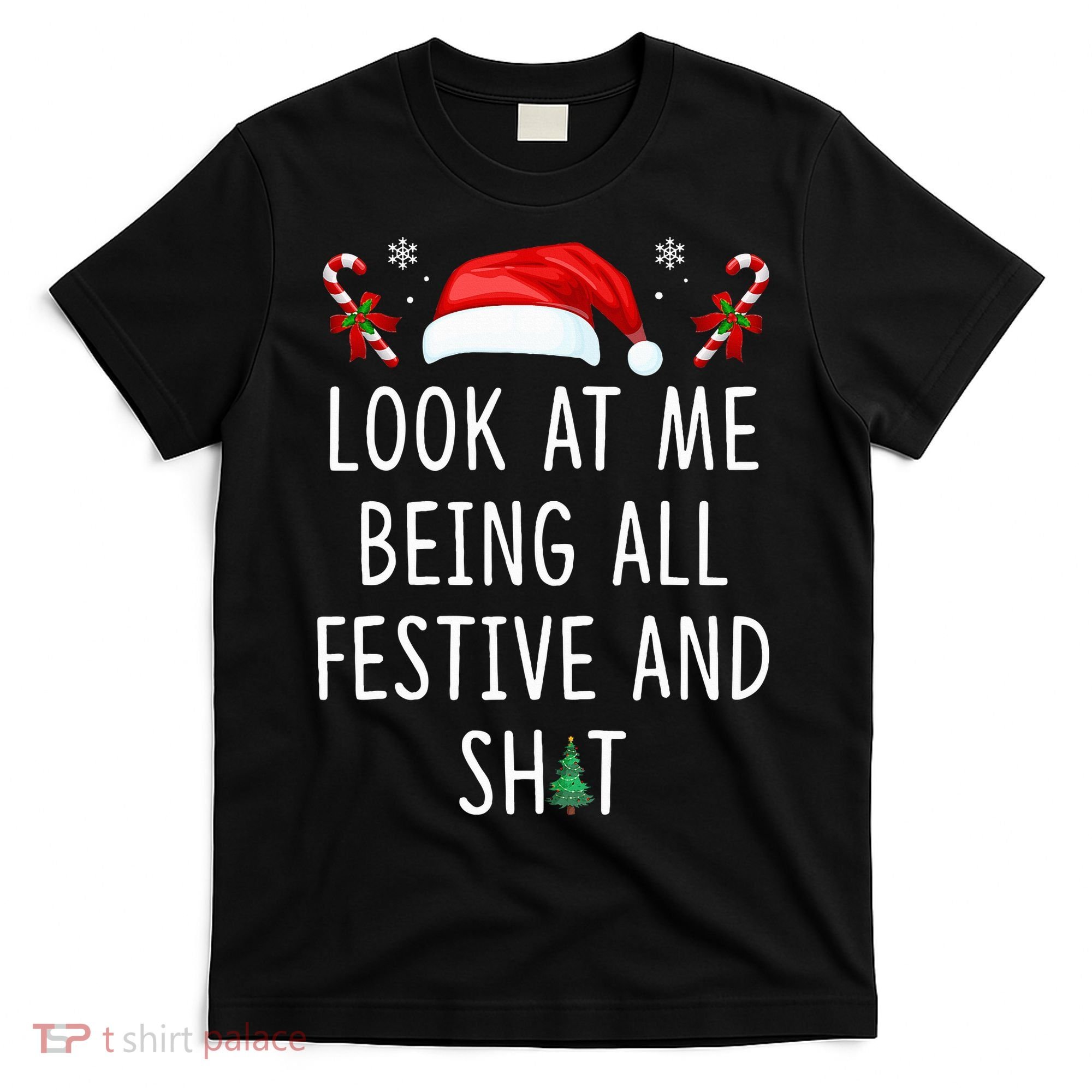 Look At Me Being All Festive And Shit Christmas Tree  T-Shirt