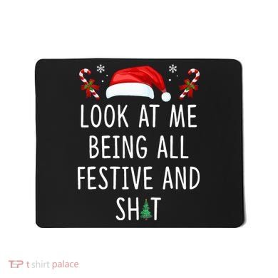 Look At Me Being All Festive And Shit Christmas Tree  Mousepad